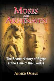 9781591430049-1591430046-Moses and Akhenaten: The Secret History of Egypt at the Time of the Exodus
