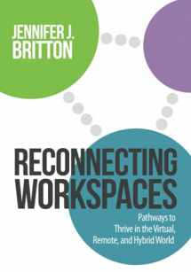 9780993791550-0993791557-Reconnecting Workspaces: Pathways to Thrive in the Virtual, Remote, and Hybrid World
