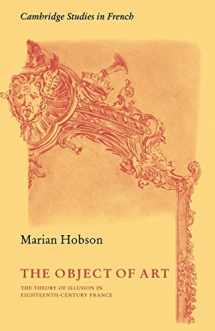 9780521115025-0521115027-The Object of Art: The Theory of Illusion in Eighteenth-Century France (Cambridge Studies in French, Series Number 3)