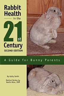 9780595281374-0595281370-Rabbit Health in the 21st Century Second Edition: A Guide for Bunny Parents