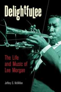 9780472115020-0472115022-Delightfulee: The Life and Music of Lee Morgan (Jazz Perspectives)