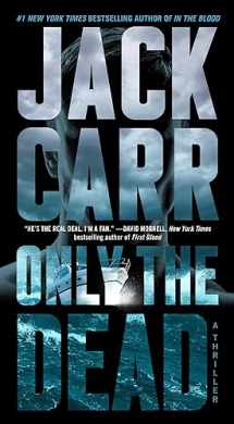 9781982181703-1982181702-Only the Dead: A Thriller (6) (Terminal List)