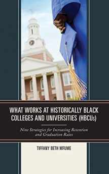 9781475818956-1475818955-What Works at Historically Black Colleges and Universities (HBCUs): Nine Strategies for Increasing Retention and Graduation Rates