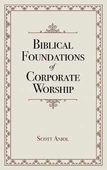 9781952599477-1952599474-Biblical Foundations of Corporate Worship