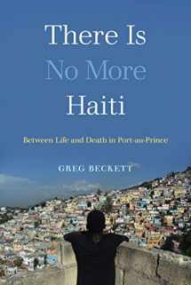 9780520300248-0520300246-There Is No More Haiti: Between Life and Death in Port-au-Prince