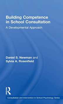 9781138022614-1138022616-Building Competence in School Consultation: A Developmental Approach (Consultation, Supervision, and Professional Learning in School Psychology Series)