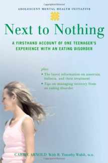 9780195309652-0195309650-Next to Nothing: A Firsthand Account of One Teenager's Experience with an Eating Disorder (Adolescent Mental Health Initiative)