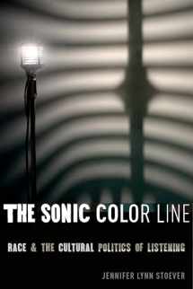 9781479889341-1479889342-The Sonic Color Line: Race and the Cultural Politics of Listening (Postmillennial Pop, 17)