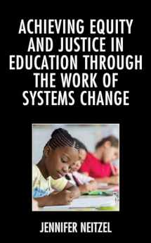 9781498599467-149859946X-Achieving Equity and Justice in Education through the Work of Systems Change