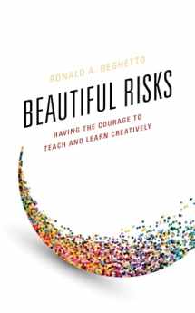 9781475834727-1475834721-Beautiful Risks: Having the Courage to Teach and Learn Creatively