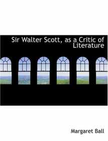 9780554922393-0554922398-Sir Walter Scott, As a Critic of Literature