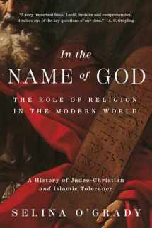 9781643135076-1643135074-In the Name of God: The Role of Religion in the Modern World: A History of Judeo-Christian and Islamic Tolerance