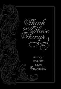 9781424555147-1424555140-Think on These Things: Wisdom for Life from Proverbs (Faux Leather) – Inspirational Daily Proverbs with Soul Searching Questions, Perfect Gift for Birthdays, Holidays, and More