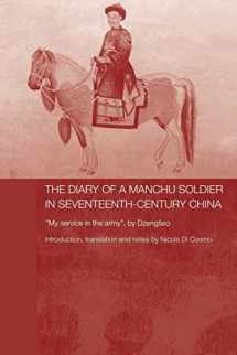 9780415544474-0415544475-The Diary of a Manchu Soldier in Seventeenth-Century China (Routledge Studies in the Early History of Asia)