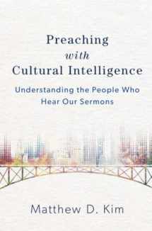 9780801049620-0801049628-Preaching with Cultural Intelligence: Understanding the People Who Hear Our Sermons