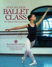 9780809234998-0809234998-Step-By-Step Ballet Class: The Official Illustrated Guide