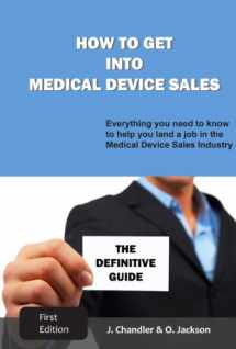 9781450727914-1450727913-How to Get Into Medical Device Sales: The Definitive Guide