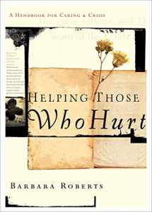 9781600063824-1600063829-Helping Those Who Hurt: A Handbook for Caring and Crisis