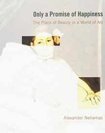 9780691148656-0691148651-Only a Promise of Happiness: The Place of Beauty in a World of Art