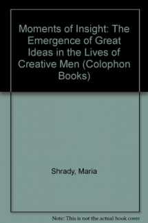 9780060902735-0060902736-Moments of insight;: The emergence of great ideas in the lives of creative men (Harper colophon books)