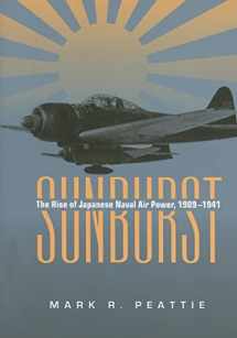 9781591146643-159114664X-Sunburst: The Rise of Japanese Naval Air Power, 1909-1941