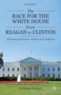 9781137268594-113726859X-The Race for the White House from Reagan to Clinton: Reforming Old Systems, Building New Coalitions (Pursuit of the President)