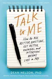 9780062825209-0062825208-Talk to Me: How to Ask Better Questions, Get Better Answers, and Interview Anyone Like a Pro