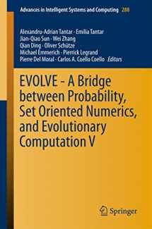9783319074931-3319074938-EVOLVE - A Bridge between Probability, Set Oriented Numerics, and Evolutionary Computation V (Advances in Intelligent Systems and Computing, 288)