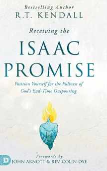 9780768474015-0768474019-Receiving the Isaac Promise: Position Yourself for the Fullness of God's End-Time Outpouring
