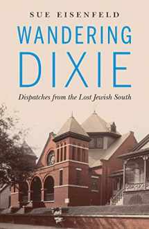 9780814255810-0814255817-Wandering Dixie: Dispatches from the Lost Jewish South