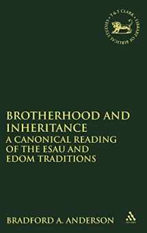 9780567034731-0567034739-Brotherhood and Inheritance: A Canonical Reading of the Esau and Edom Traditions (The Library of Hebrew Bible/Old Testament Studies, 556)