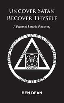 9781916033603-1916033601-Uncover Satan Recover Thyself: A Rational Satanic recovery