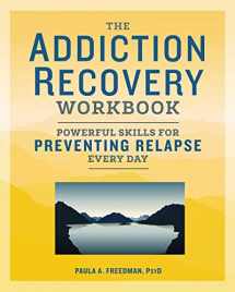 9781641521178-1641521171-The Addiction Recovery Workbook: Powerful Skills for Preventing Relapse Every Day