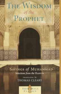 9781570628252-1570628254-The Wisdom of the Prophet: The Sayings of Muhammad