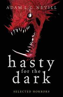 9781999724214-1999724216-Hasty for the Dark: Selected Horrors