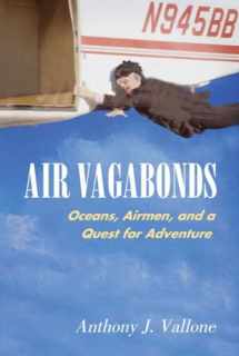 9781588341372-1588341372-Air Vagabonds: Oceans, Airmen, and a Quest for Adventure