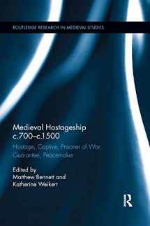 9780367874223-0367874229-Medieval Hostageship c.700-c.1500: Hostage, Captive, Prisoner of War, Guarantee, Peacemaker (Routledge Research in Medieval Studies)