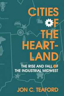 9780253209146-0253209145-Cities of the Heartland: The Rise and Fall of the Industrial Midwest (Midwestern History and Culture)