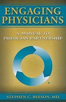 9780984079407-0984079408-Engaging Physicians: A Manual to Physicians Partnership