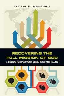 9780830840267-0830840265-Recovering the Full Mission of God: A Biblical Perspective on Being, Doing and Telling