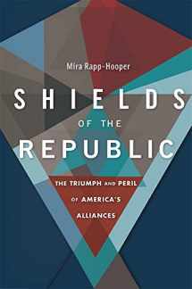 9780674982956-0674982959-Shields of the Republic: The Triumph and Peril of America’s Alliances