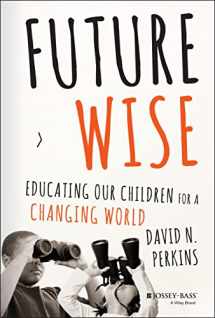 9781118844083-1118844084-Future Wise: Educating Our Children for a Changing World