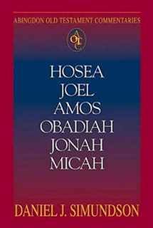 9780687342440-0687342449-Abingdon Old Testament Commentaries: Hosea, Joel, Amos, Obadiah, Jonah, Micah: Minor Prophets