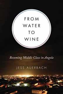 9781487506414-1487506414-From Water to Wine: Becoming Middle Class in Angola (Teaching Culture: UTP Ethnographies for the Classroom)
