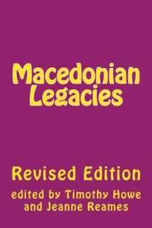 9781539365655-1539365654-Macedonian Legacies: Studies in Ancient Macedonian History and Culture in Honour of Eugene N. Borza