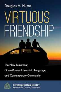 9781532612329-153261232X-Virtuous Friendship: The New Testament, Greco-Roman Friendship Language, and Contemporary Community (Missional Wisdom Library: Resources for Christian Community)