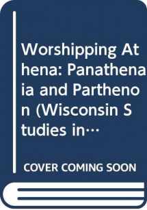 9780299151102-0299151107-Worshipping Athena: Panathenaia And Parthenon (Wisconsin Studies in Classics)