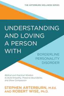 9780781414890-078141489X-Understanding and Loving a Person with Borderline Personality Disorder: Biblical and Practical Wisdom to Build Empathy, Preserve Boundaries, and Show Compassion (The Arterburn Wellness Series)