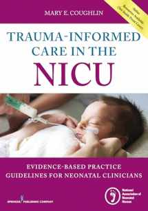 9780826131966-0826131964-Trauma-Informed Care in the NICU: Evidenced-Based Practice Guidelines for Neonatal Clinicians