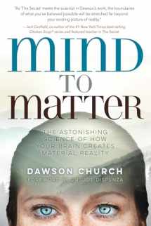 9781401955236-1401955231-Mind to Matter: The Astonishing Science of How Your Brain Creates Material Reality